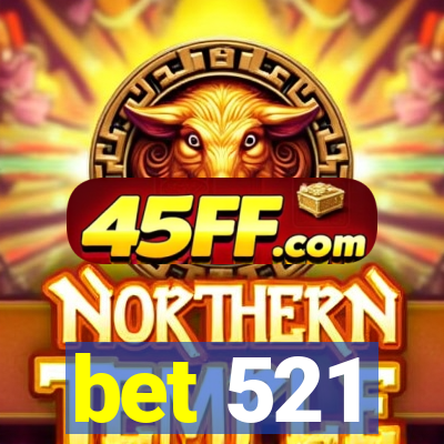 bet 521